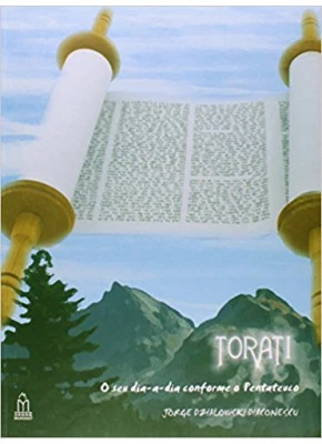 Torati – O Seu Dia-A-Dia Conforme O Pentateuco