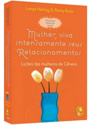 Mulher, Viva Intensamente Seus Relacionamentos