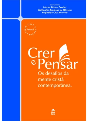 Os Desafios Da Mente Cristã Contemporânea – Crer E Pensar Vol. I