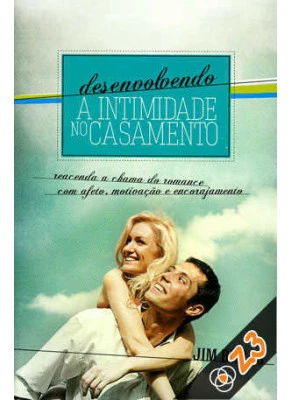 Desenvolvendo A Intimidade No Casamento