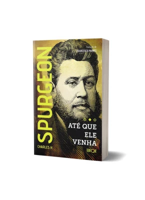 Até Que Ele Venha - Charles Spurgeon