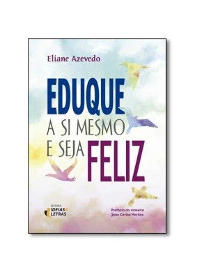 Eduque A Si Mesmo E Seja Feliz