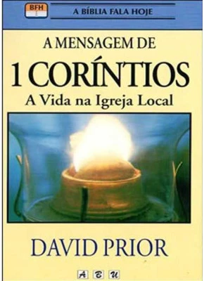 A Mensagem De 1 Corintios - A Vida Na Igreja Local