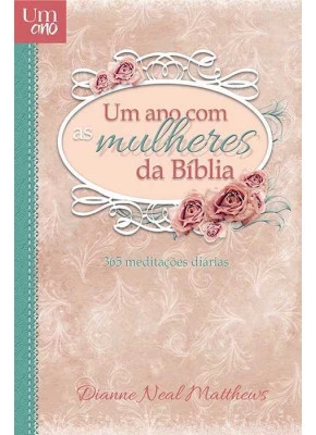 Um Ano Com As Mulheres Da Bíblia      