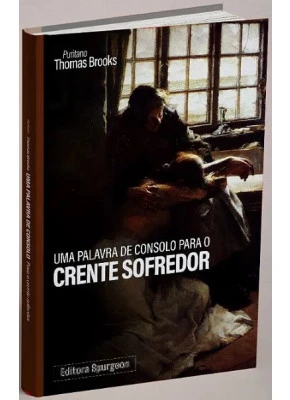 Uma Palavra de Consolo Para o Crente Sofredor