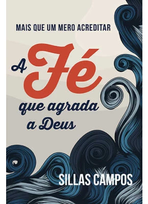 A Fé Que Agrada A Deus