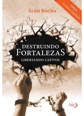 Destruindo Fortalezas - Libertando Cativos