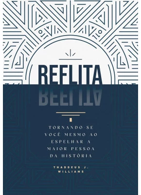 Reflita :Tornando-se você mesmo ao espelhar a maior pessoa da história 2° Edição