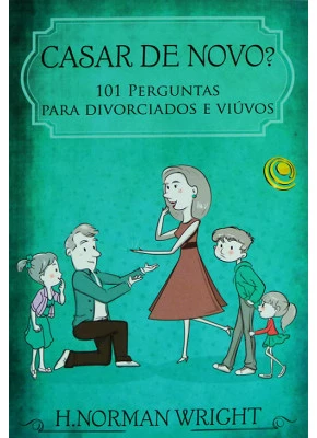 Casar De Novo? 101 Perguntas Para Divorciados E Viúvos