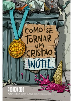Como se Tornar um Cristão Inútil