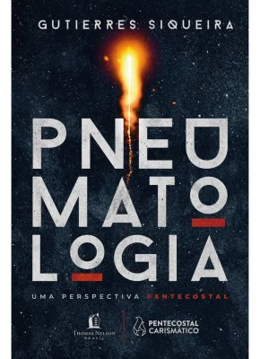 Pneumatologia - Uma Perspectiva Pentecostal 