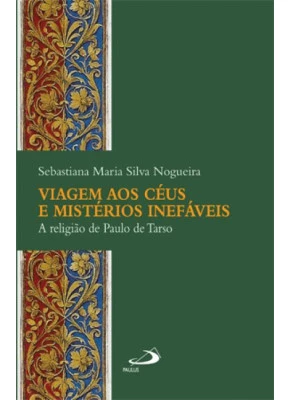 Viagem Aos Céus E Mistérios Inefáveis