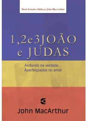 1, 2 E 3 João E Judas John Macarthur