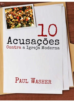 10 Acusações Contra A Igreja Moderna