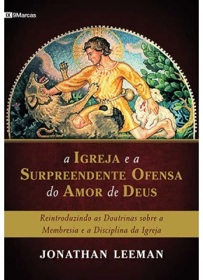 Igreja E A Surpreendente Ofensa Do Amor De Deus
