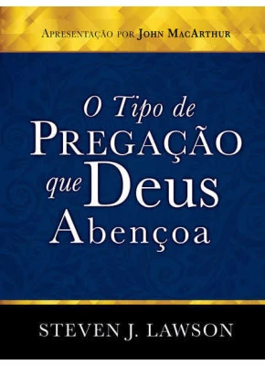 O Tipo De Pregação Que Deus Abençoa