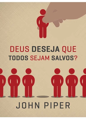 Deus Deseja Que Todos Sejam Salvos?