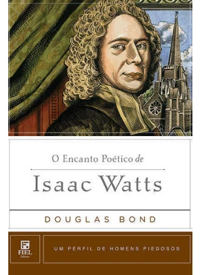 O Encanto Poético Isaac Watts