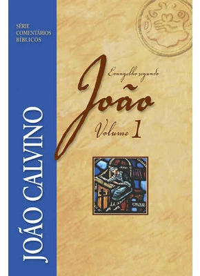 Serie Comentários Bíblicos – Evangelho Segundo João Vol. 1