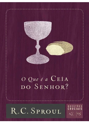 O Que É A Ceia Do Senhor? - Questões Cruciais-15