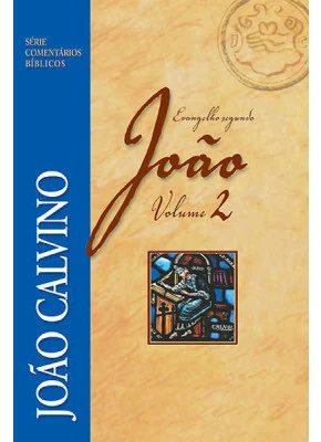 Série Comentários Bíblicos – Evangelho Segundo João Vol.2