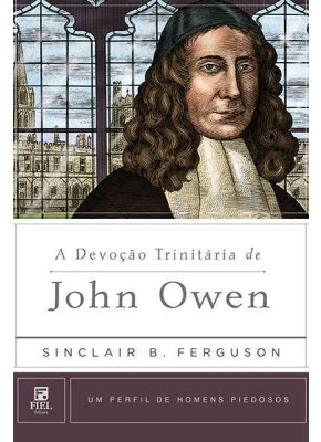 A Devoção Trinitária De John Owen