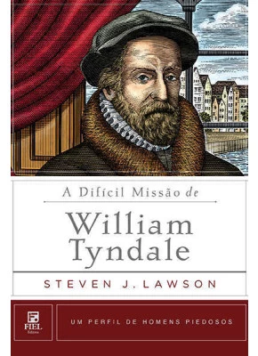 A Difícil Missão De William Tyndale