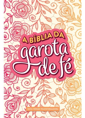A Bíblia Da Garota De Fé NVT Rosas     