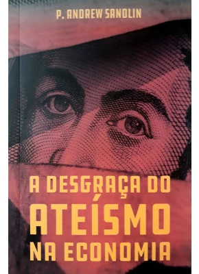 A Desgraça Do Ateísmo Na Economia