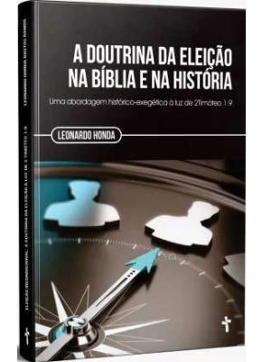A Doutrina Da Eleição Na Bíblia E Na História      