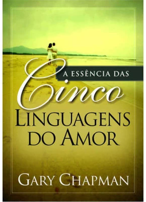 A Essencia Das Cinco Linguagens Do Amor - Brochura