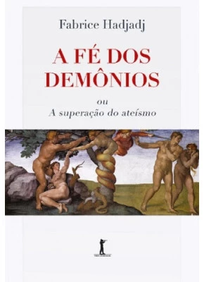 A Fé Dos Demônios Ou A Superação Do Ateísmo