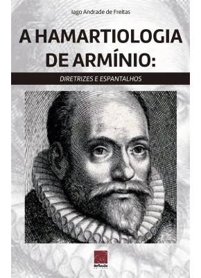 A Hamartiologia De Armínio: Diretrizes E Espantalhos