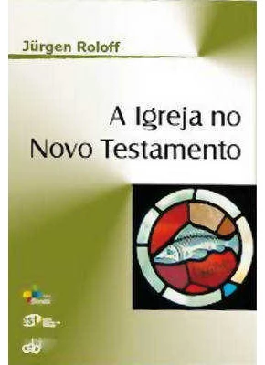Igreja No Novo Testamento, A