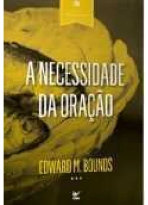 A Necessidade Da Oração