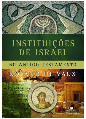 Instituições De Israel No Antigo Testamento