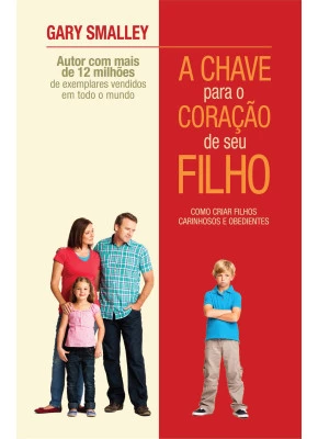 A Chave Para O Coração Do Seu Filho