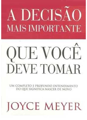 A Decisão Mais Importante Que Você Deve Tomar
