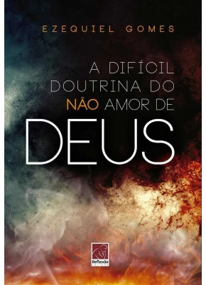A Difícil Doutrina Do Não Amor De Deus