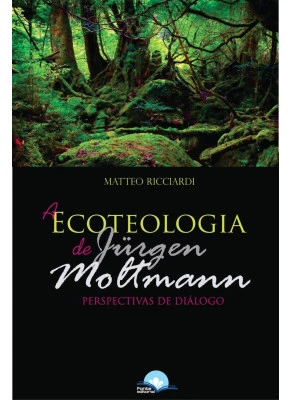 A Ecoteologia De Jurgen Moltmann