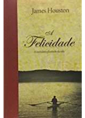 A Felicidade - Série Espiritualidade