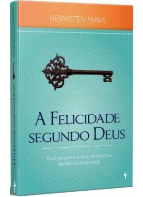 A Felicidade Segundo Deus