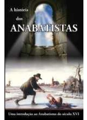 A História Dos Anabatistas