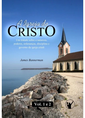 A igreja de Cristo - Volume 1 e 2