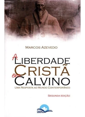A Liberdade Cristã Em Calvino