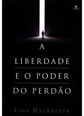 A Liberdade E O Poder Do Perdão