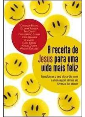 A Receita De Jesus Para Uma Vida Mais Feliz