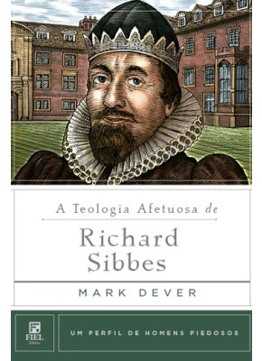 A Teologia Afetuosa De Richard Sibbes