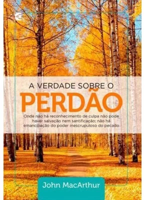 A Verdade Sobre O Perdão