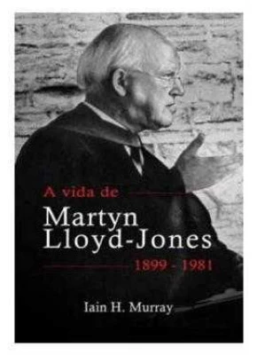 A Vida De Martyn Lloyd-Jones 1899-1981